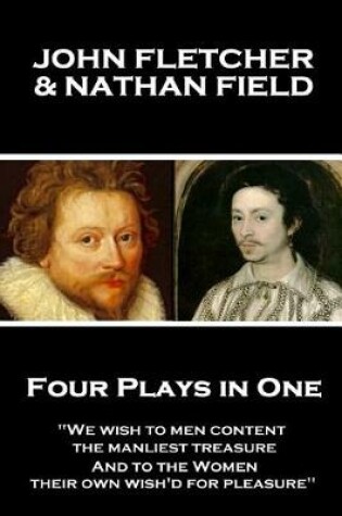 Cover of John Fletcher & Nathan Field - Four Plays in One