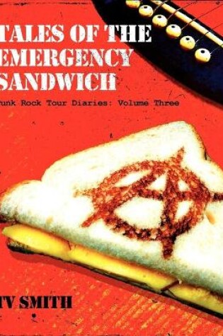 Cover of Tales of the Emergency Sandwich - Punk Rock Tour Diaries