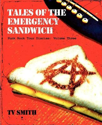 Book cover for Tales of the Emergency Sandwich - Punk Rock Tour Diaries