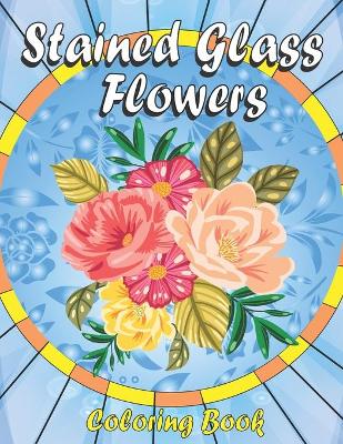 Book cover for Stained Glass Flowers Coloring book