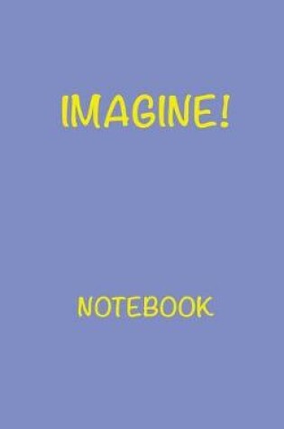 Cover of Imagine! Notebook