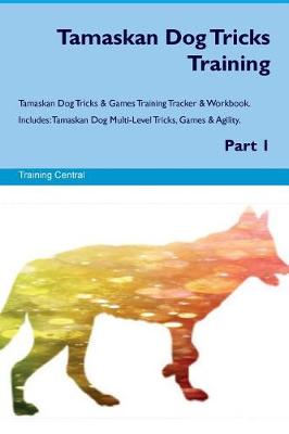 Book cover for Tamaskan Dog Tricks Training Tamaskan Dog Tricks & Games Training Tracker & Workbook. Includes