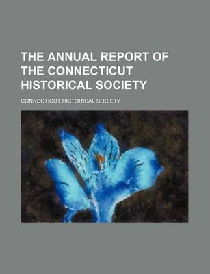 Book cover for The Annual Report of the Connecticut Historical Society