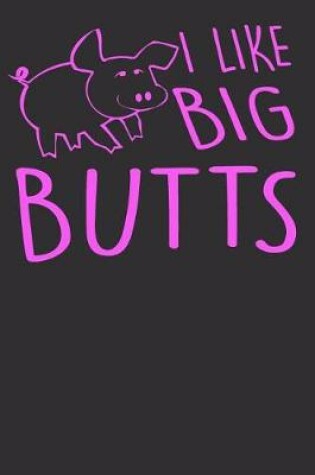 Cover of I Like Big Butts