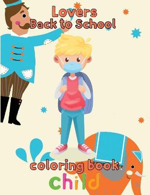 Book cover for Lovers Back to school Coloring Book Child