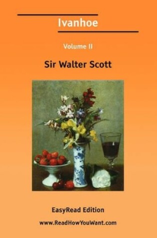 Cover of Ivanhoe Volume II [Easyread Edition]