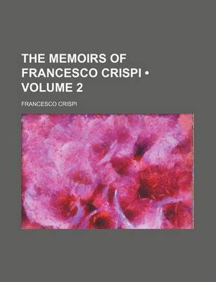 Book cover for The Memoirs of Francesco Crispi (Volume 2 )