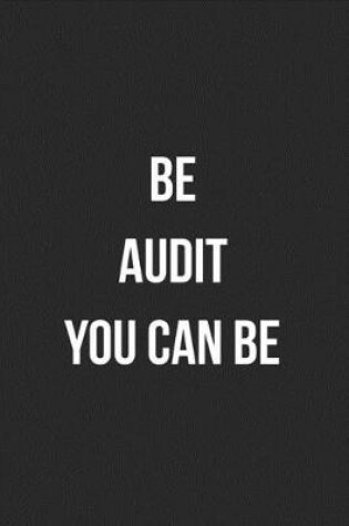 Cover of Be Audit You Can Be