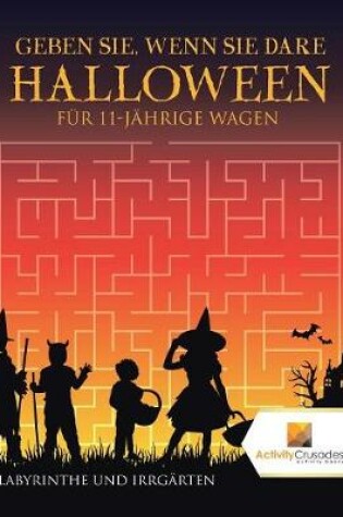 Cover of Geben Sie, Wenn Sie Dare Halloween Edition Für 11-Jährige Wagen