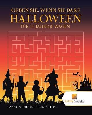 Book cover for Geben Sie, Wenn Sie Dare Halloween Edition Für 11-Jährige Wagen