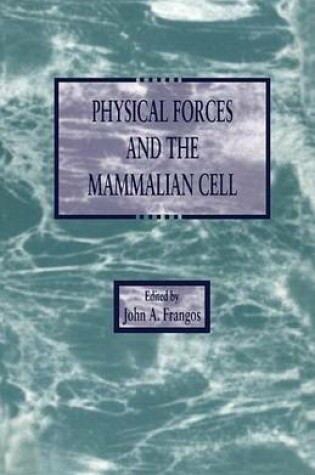 Cover of Physical Forces and the Mammalian Cell