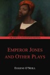 Book cover for The Emperor Jones and Other Plays (Graphyco Annotated Edition)