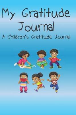 Book cover for My Gratitude Journal A Children's Gratitude Journal