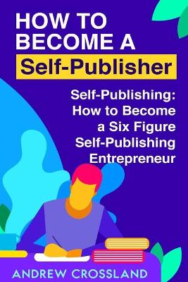 Book cover for How to Become a Self-Publisher