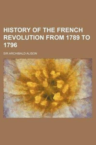 Cover of History of the French Revolution from 1789 to 1796