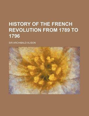 Book cover for History of the French Revolution from 1789 to 1796