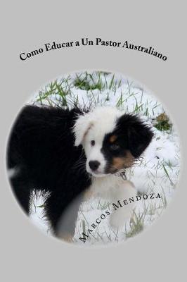 Book cover for Como Educar a Un Pastor Australiano