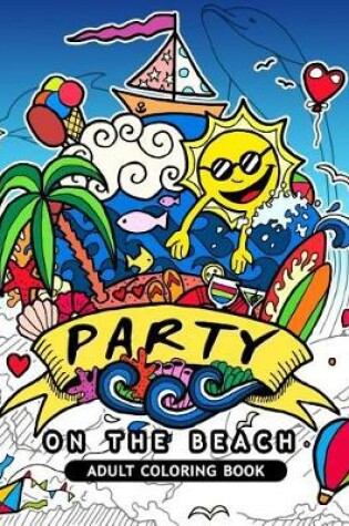 Cover of Party on the Beach Adult Coloring Book