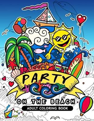 Book cover for Party on the Beach Adult Coloring Book