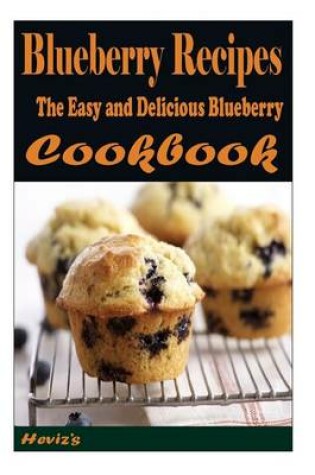 Cover of Blueberry Recipes - The Easy and Delicious Blueberry Cookbook