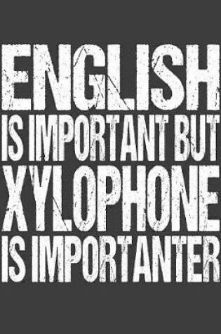 Cover of English Is Important But Xylophone Is Importanter