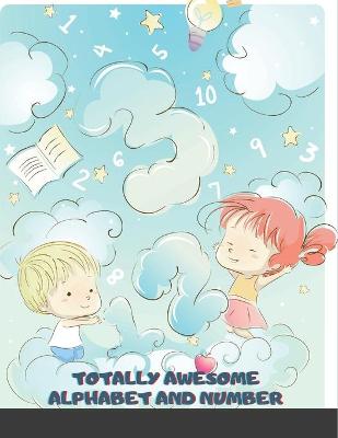 Cover of Totally Awesome Alphabet and Number