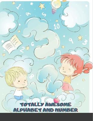 Book cover for Totally Awesome Alphabet and Number