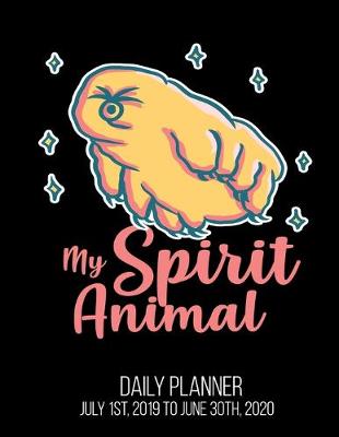 Book cover for My Spirit Animal Daily Planner July 1st, 2019 To June 30th, 2020