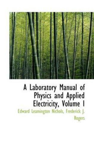 Cover of A Laboratory Manual of Physics and Applied Electricity, Volume I