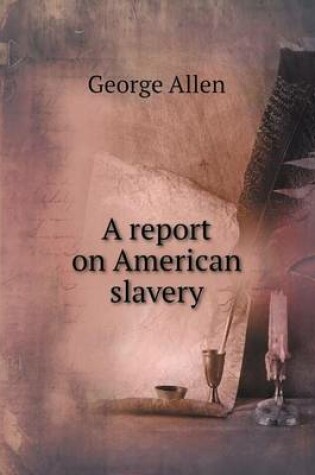 Cover of A report on American slavery