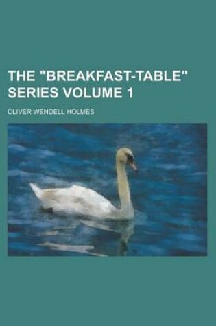 Cover of The Breakfast-Table Series Volume 1