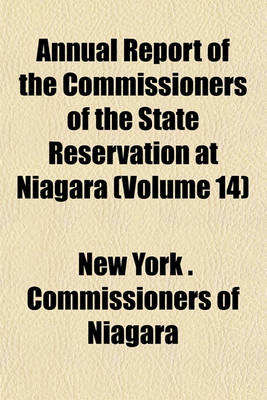 Book cover for Annual Report of the Commissioners of the State Reservation at Niagara (Volume 14)