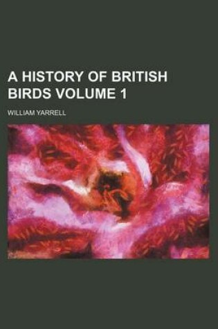 Cover of A History of British Birds Volume 1