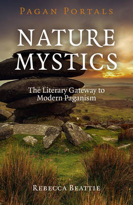 Book cover for Pagan Portals - Nature Mystics - The Literary Gateway to Modern Paganism