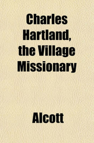 Cover of Charles Hartland, the Village Missionary