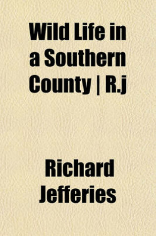 Cover of Wild Life in a Southern County - R.J