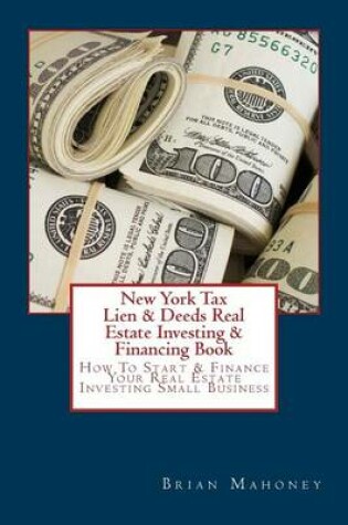 Cover of New York Tax Lien & Deeds Real Estate Investing & Financing Book