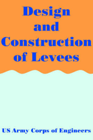 Cover of Design and Construction of Levees