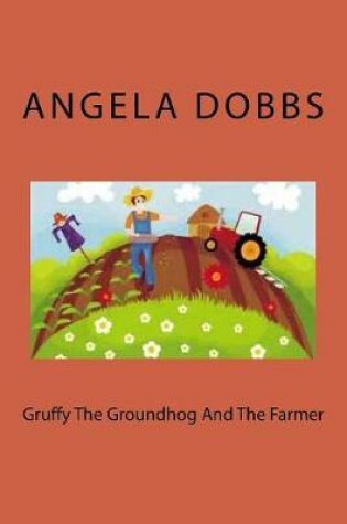 Cover of Gruffy The Groundhog And The Farmer