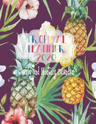 Book cover for Tropical Planner 2020, Weekly and Monthly Calendar