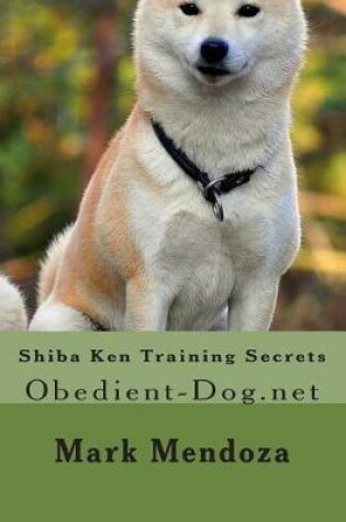 Cover of Shiba Ken Training Secrets