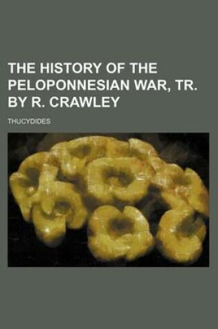 Cover of The History of the Peloponnesian War, Tr. by R. Crawley