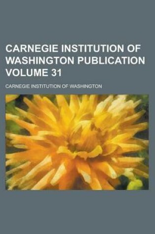 Cover of Carnegie Institution of Washington Publication Volume 31