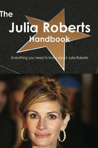 Cover of The Julia Roberts Handbook - Everything You Need to Know about Julia Roberts