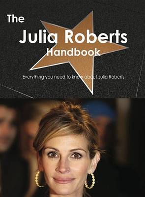 Book cover for The Julia Roberts Handbook - Everything You Need to Know about Julia Roberts