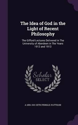 Book cover for The Idea of God in the Light of Recent Philosophy