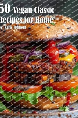 Cover of 50 Vegan Classic Recipes for Home