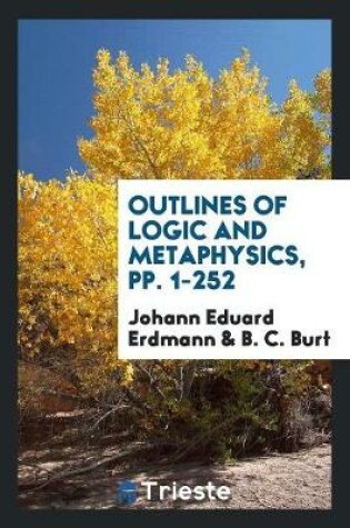 Cover of Outlines of Logic and Metaphysics, Pp. 1-252