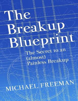 Book cover for The Breakup Blueprint: The Secrets to an (Almost) Painless Breakup