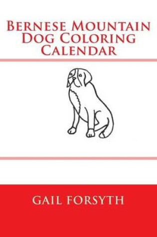 Cover of Bernese Mountain Dog Coloring Calendar